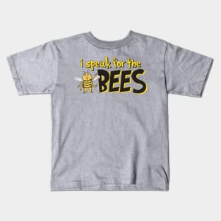 I speak for the bees Kids T-Shirt